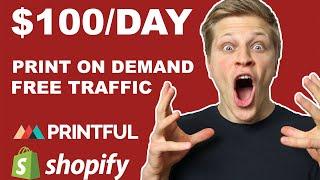 How To Make $100/Day With Print On Demand + FREE Traffic | Shopfiy Dropshipping