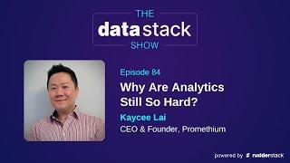 TDSS 84: Why Are Analytics Still So Hard? With Kaycee Lai of Promethium