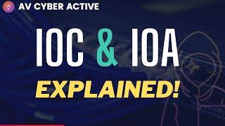 IOC vs IOA | Explained by Cyber security Professional