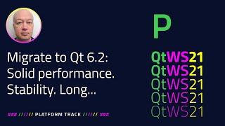 Migrate to Qt 6.2: Solid performance. Stability. Long-term Support | Platform | #QtWS21