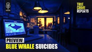 Preview: Blue Whale Suicides | True Crime Reports