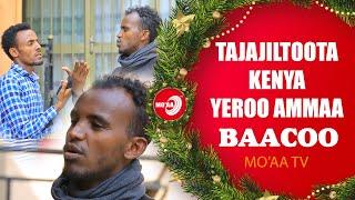 TAJAJILTOOTA KENYA YEROO AMMAA | MO'AA TV