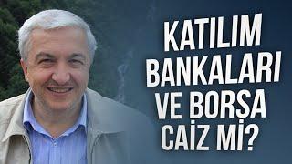 Katılım bankaları ve borsa caiz mi? - Prof.Dr. Mehmet Okuyan