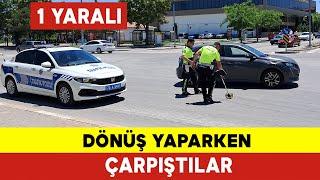 Dönüş Yaparken Çarpıştılar: 1 Yaralı