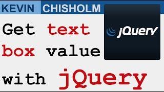 How to get the value of an HTML  text input with jQuery - Kevin Chisholm Video