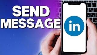 How To Send Direct Message To Someone on Linkedin App