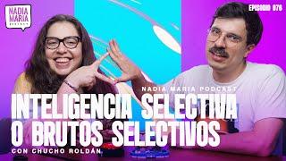 “Inteligencia Selectiva” con Chucho Roldan  | Nadia Maria Podcast | Invitado 015