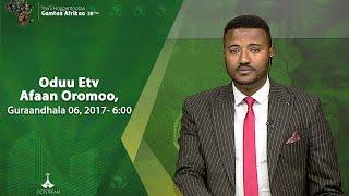 Oduu Etv Afaan Oromoo, Guraandhala 06, 2017- 6:00  etv |Ebc  | oduu Etv Afaan Oromoo |Ethiopia