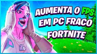 COMO AUMENTAR E MELHORAR MUITO O FPS NO FORTNITE (FPS BOOST )  PARA RODAR EM PC FRACO