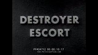 WWII DESTROYER ESCORT ANTI-SUBMARINE WARFARE FILM 24712