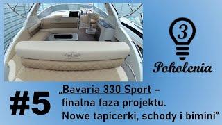 Bavaria 330 Sport – finalna faza projektu. Nowe tapicerki, schody i bimini