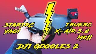 DJI Goggles 2 : antennes d'origine VS X-Air 5.8 Mk II de TrueRC VS Yagi de StartRC