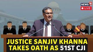 Justice Sanjiv Khanna Takes Oath Today As 51st Chief Justice Of India | CJI Live | News18 | N18L