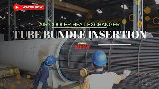 Inserting A Tube Bundle Into An Air Cooler Heat Exchanger.