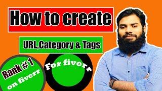 How to Create URL, Categories and Serach Tags for Fiverr Gig in 2023  || Topic# 03