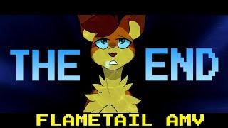 【THE END || WARRIORS FLAMETAIL || AMV】