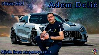 Adem Delic - Sijeda kosa na garavu celu [Uzivo/2021]