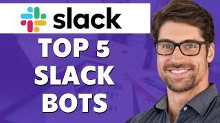 Top 5 Slack Bots | Slack Channel Bots 2024