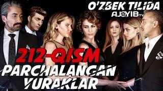 "PARCHALANGAN YURAKLAR" 212-qism O'zbek Tilida HD (Turkiya seriali Uzbek Tilida)