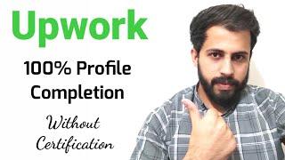 How to complete 100% Upwork Profile | Without certification | 2021