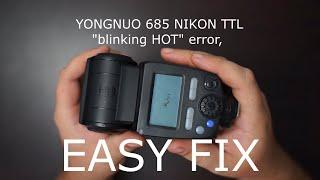 YONGNUO YN685 " HOT " Warning/Error ,  Easy FIX , Repair (Nikon)