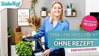  ️  Kochen OHNE REZEPT im Thermomix®: dein LIEBLINGSGERICHT einfach zubereiten