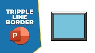 How to insert triple line border in PowerPoint