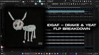 How "IDGAF" By Drake & Yeat was Made in FL Studio