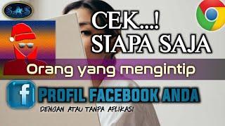 CARA MENGETAHUI SIAPA SAJA YANG MELIHAT PROFIL FACEBOOK KITA~Dengan atau tanpa aplikasi