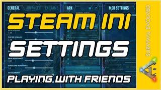 Steam INI Settings | Playing with Friends | Part 5 | Ark: Survival Evolved