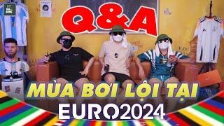 Q&A CÙNG DÀN BLV 90P: EURO VÀ 1001 CÂU HỎI VỀ KÈO TRÊN