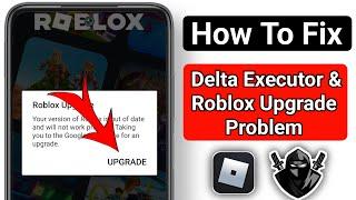 Delta Executor Latest Version v622 || Roblox Upgrade Problem Solved