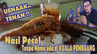 UENAAK TENAN !! Nasi Pecel Tanpa Nama ada di KUALA PEMBUANG