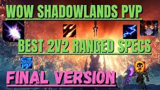 BEST RANGED SPECS FOR 2V2 9.1.5 TIER LIST WoW Shadowlands - FINAL VERSION Season 2 PvP