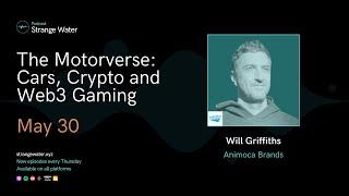 The Motorverse: Cars, Crypto and Web3 Gaming w/ Will Griffiths (Animoca Brands)