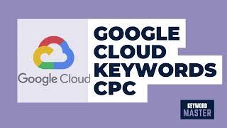 The Top 10 Google Cloud Keywords with the Highest CPC