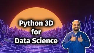 Python 3D Graphics for Data Science and Visualization