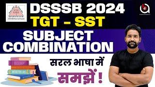 DSSSB TGT SST Vacancy 2024 | DSSSB TGT SST Subject Combination | DSSSB TGT SST 2024
