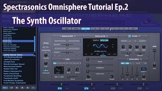 Spectrasonics Omnisphere Tutorial Ep.2 - The Synth Oscillator