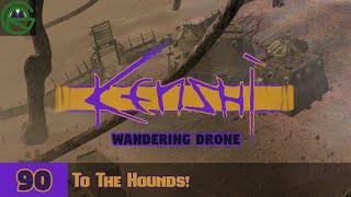 Kenshi -- Episode 90: To The Hounds! -- Wandering Drone