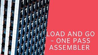 Load and go-One pass assembler | System Software - #11