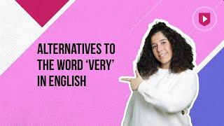 Alternatives to the word ‘very’ in English