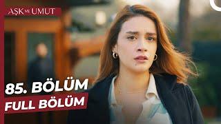 Aşk ve Umut 85. Bölüm