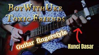 BoyWithUke-Toxic Friends Cover Guitar Fingerstyle