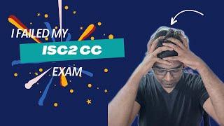 I failed my ISC2 cc Exam | Cybersecurity free exam | Mistakes i made