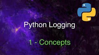 Python Logging Demystified: Part 1 - Concepts