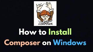 How to Download & Install Composer in Windows 2024