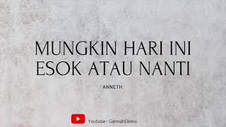 Anneth - Mungkin Hari Ini Esok Atau Nanti (Lirik)