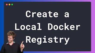 How to Set Up a Local Docker Registry