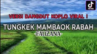 Fauzana - Tungkek Mambaok Rabah Koplo Dangdut | Tungkek Baok Rabah | Lirik Lagu Minang